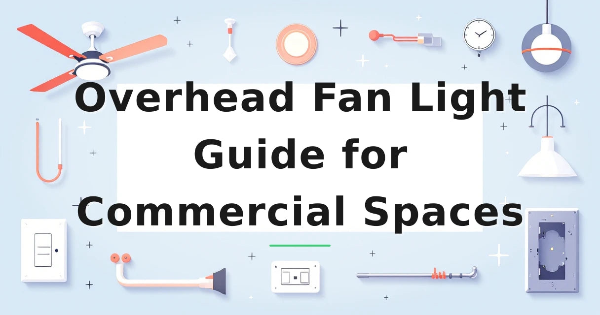 Featured image for: Overhead Fan Light Guide for Commercial Spaces