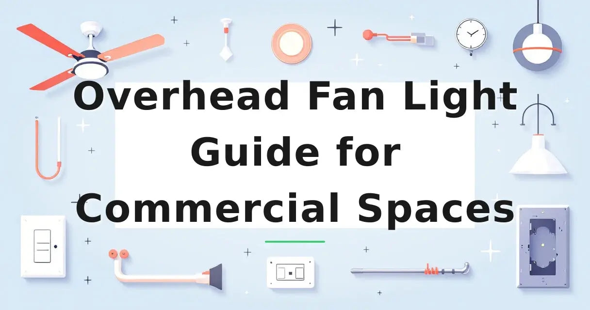 Featured image for: Overhead Fan Light Guide for Commercial Spaces
